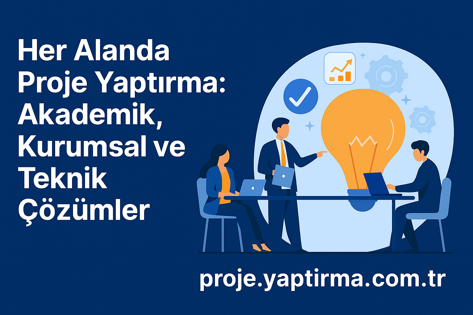 Read more about the article Her Alanda Proje Yaptırma: Akademik, Kurumsal ve Teknik Çözümler