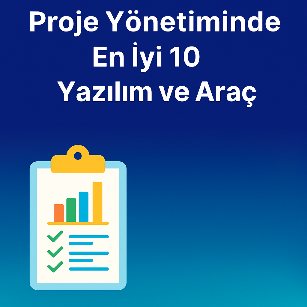 Read more about the article Proje Yönetiminde En İyi 10 Yazılım ve Araç