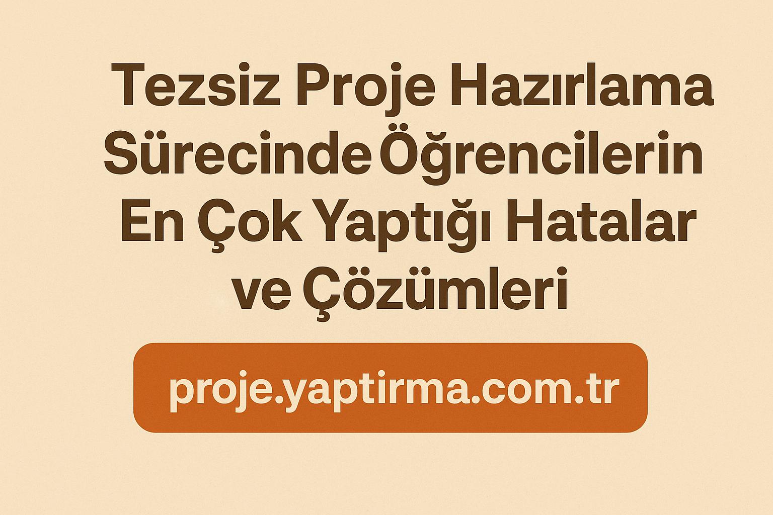 Read more about the article Tezsiz Proje Hazırlama Sürecinde Öğrencilerin En Çok Yaptığı Hatalar ve Çözümleri