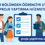 Her Bölümden Öğrenciye Uygun Proje Yaptırma Hizmetleri: Evrensel Bir Akademik Destek Ağı