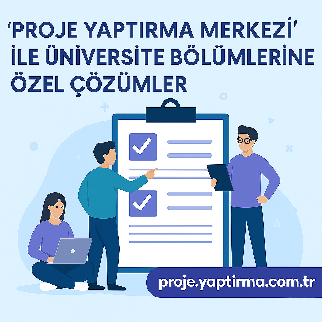 Read more about the article “Proje Yaptırma Merkezi” ile Üniversite Bölümlerine Özel Çözümler: Her Disiplin İçin Kapsamlı Akademik Destek