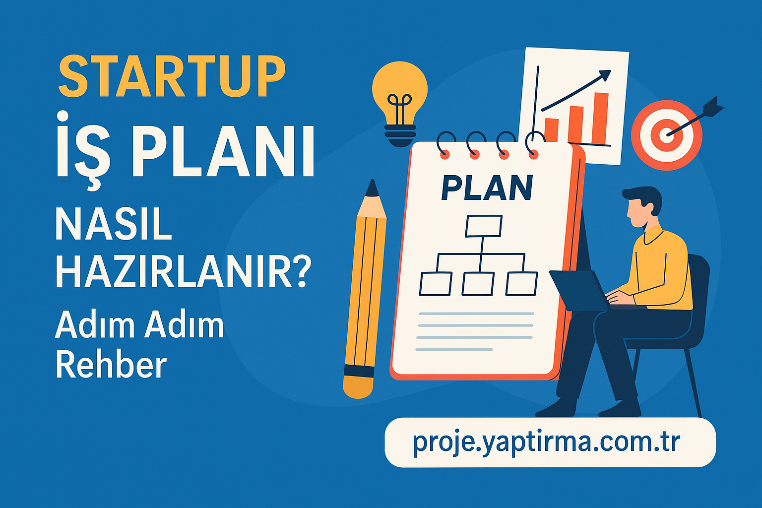 Startup İş Planı Nasıl Hazırlanır Adım Adım Rehber - Proje Yaptırma & Danışmanlık Merkezi