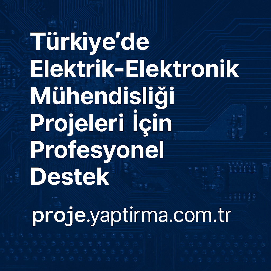Türkiyede Elektrik-Elektronik Mühendisliği Projeleri İçin Profesyonel Destek - Proje Yaptırma & Danışmanlık Merkezi