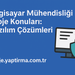 Bilgisayar Mühendisliği Proje Konuları: Yazılım Çözümleri