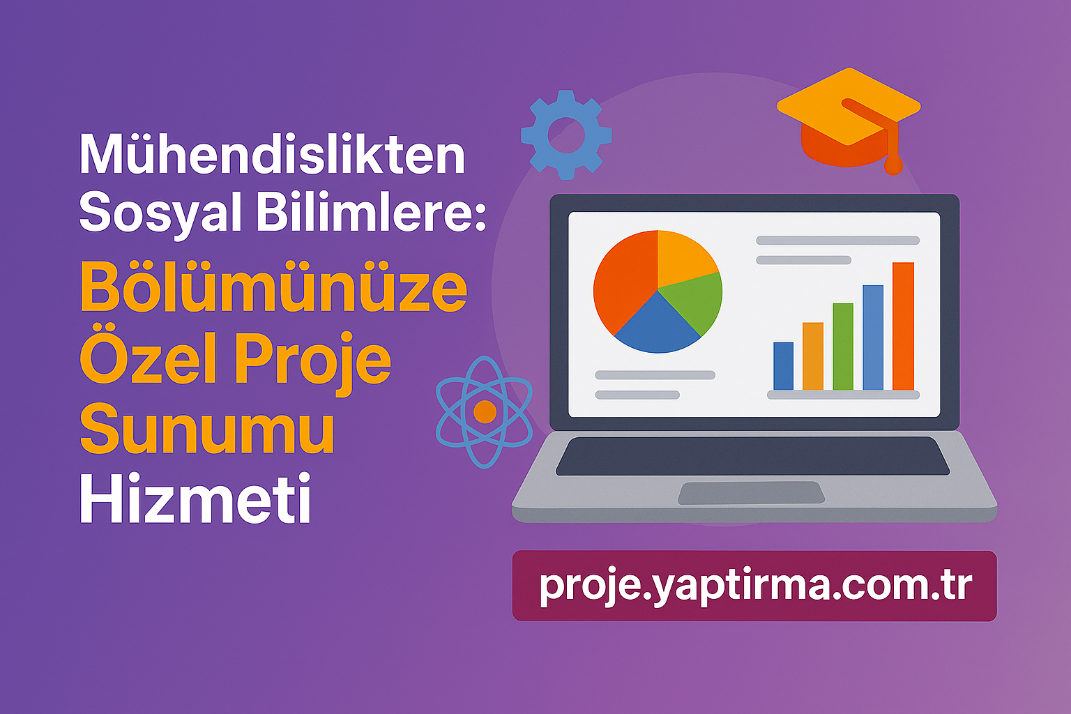 Read more about the article Mühendislikten Sosyal Bilimlere: Bölümünüze Özel Proje Sunumu Hizmeti