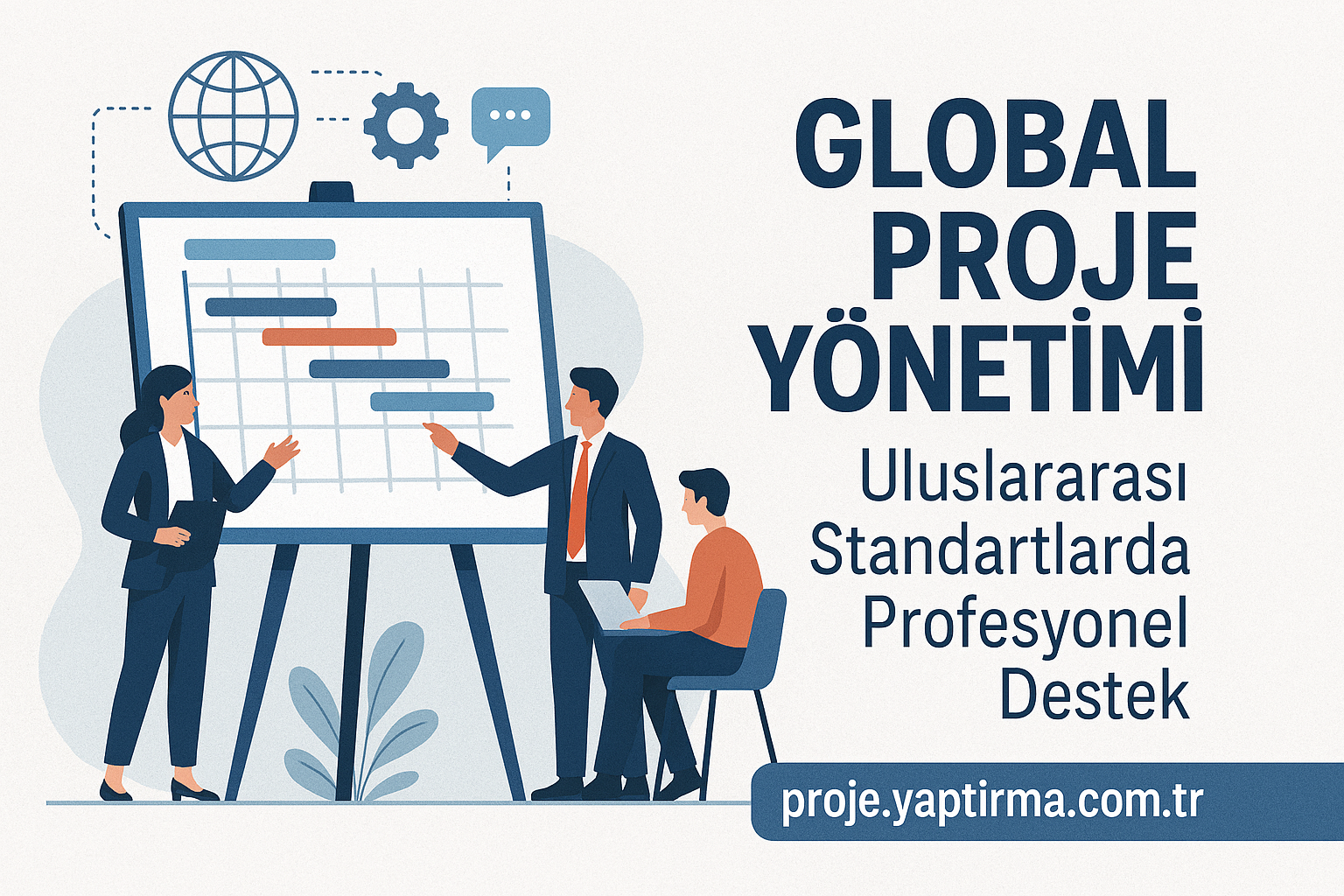 Read more about the article Global Proje Yönetimi: Uluslararası Standartlarda Profesyonel Destek